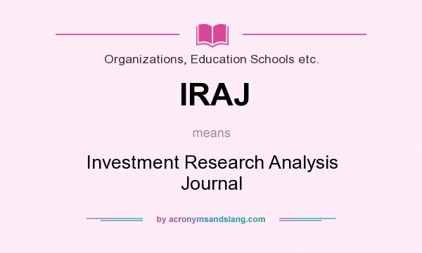 What does IRAJ mean? It stands for Investment Research Analysis Journal