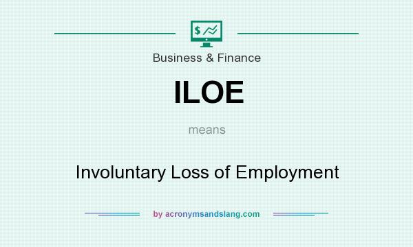 What does ILOE mean? It stands for Involuntary Loss of Employment
