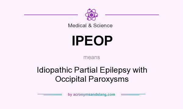 What does IPEOP mean? It stands for Idiopathic Partial Epilepsy with Occipital Paroxysms