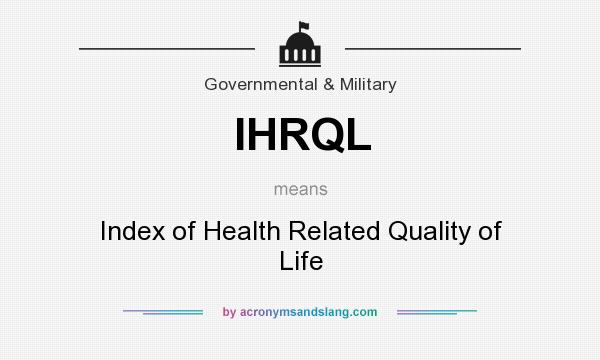 What does IHRQL mean? It stands for Index of Health Related Quality of Life