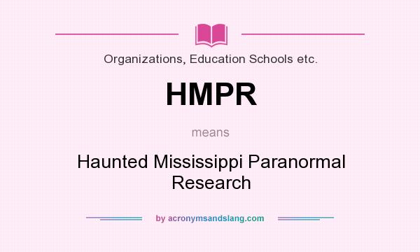What does HMPR mean? It stands for Haunted Mississippi Paranormal Research