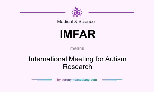 What does IMFAR mean? It stands for International Meeting for Autism Research
