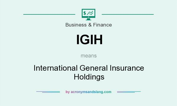 What does IGIH mean? It stands for International General Insurance Holdings