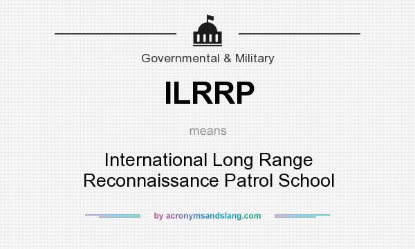 What does ILRRP mean? It stands for International Long Range Reconnaissance Patrol School