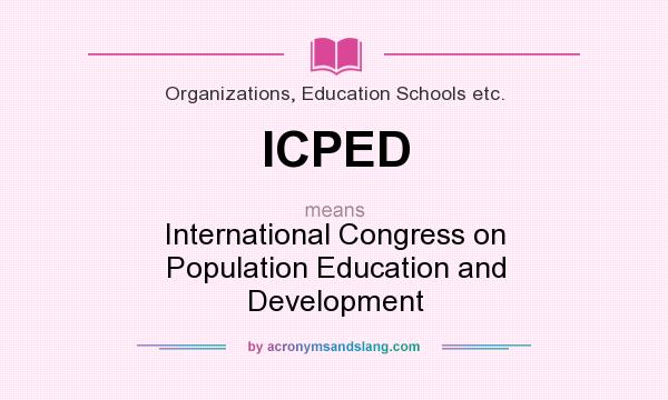 What does ICPED mean? It stands for International Congress on Population Education and Development