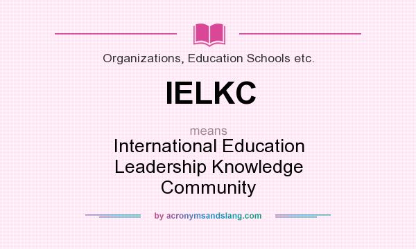 What does IELKC mean? It stands for International Education Leadership Knowledge Community