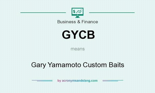 What does GYCB mean? It stands for Gary Yamamoto Custom Baits