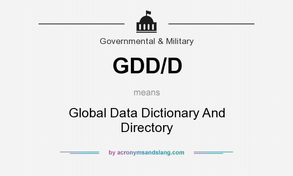 What does GDD/D mean? It stands for Global Data Dictionary And Directory