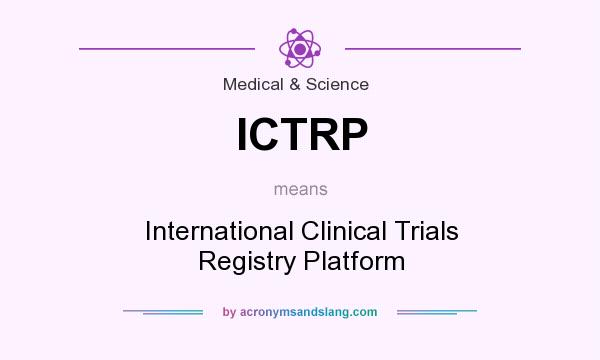 What does ICTRP mean? It stands for International Clinical Trials Registry Platform