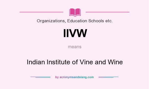 What does IIVW mean? It stands for Indian Institute of Vine and Wine