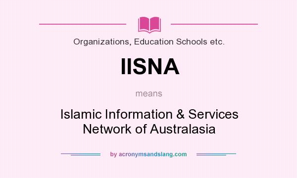 What does IISNA mean? It stands for Islamic Information & Services Network of Australasia