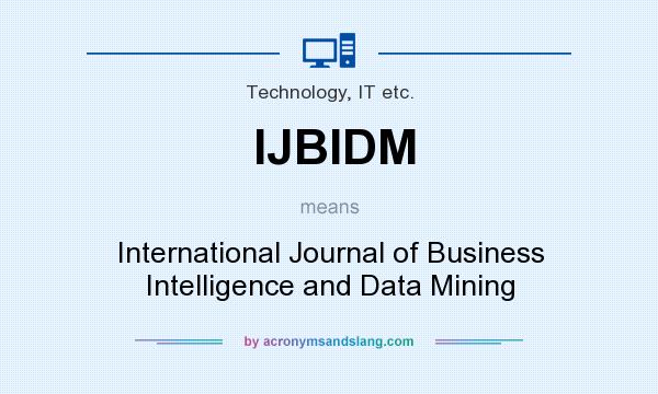 What does IJBIDM mean? It stands for International Journal of Business Intelligence and Data Mining