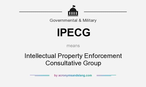 What does IPECG mean? It stands for Intellectual Property Enforcement Consultative Group