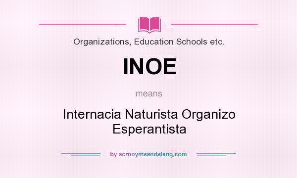 What does INOE mean? It stands for Internacia Naturista Organizo Esperantista
