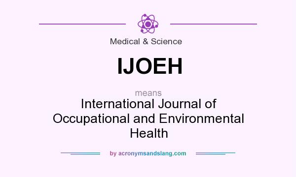 What does IJOEH mean? It stands for International Journal of Occupational and Environmental Health