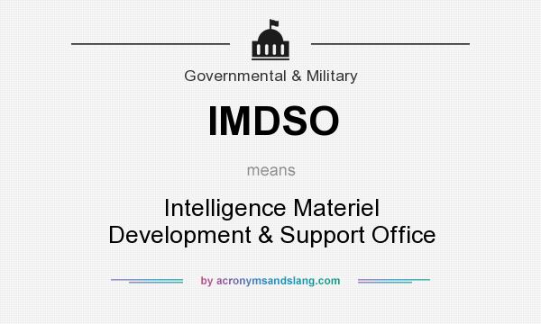 What does IMDSO mean? It stands for Intelligence Materiel Development & Support Office