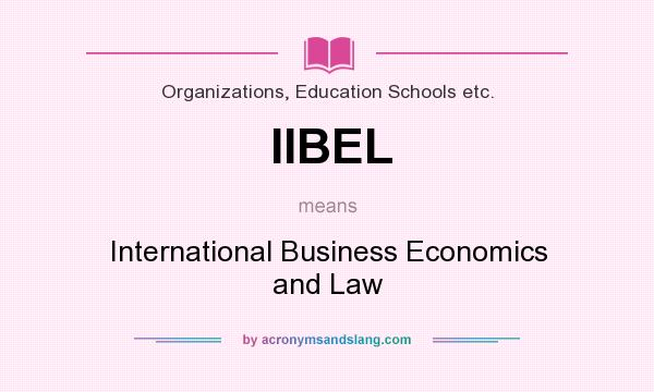 What does IIBEL mean? It stands for International Business Economics and Law