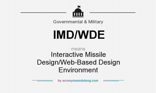 What does IMD/WDE mean? It stands for Interactive Missile Design/Web-Based Design Environment