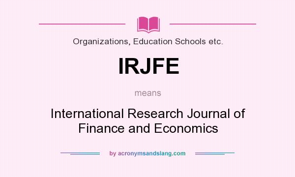 What does IRJFE mean? It stands for International Research Journal of Finance and Economics