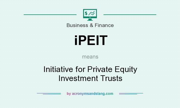What does iPEIT mean? It stands for Initiative for Private Equity Investment Trusts