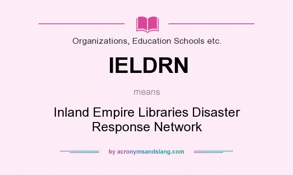 What does IELDRN mean? It stands for Inland Empire Libraries Disaster Response Network