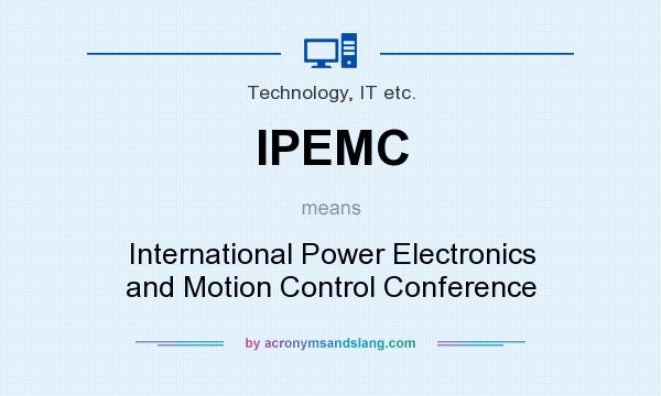What does IPEMC mean? It stands for International Power Electronics and Motion Control Conference