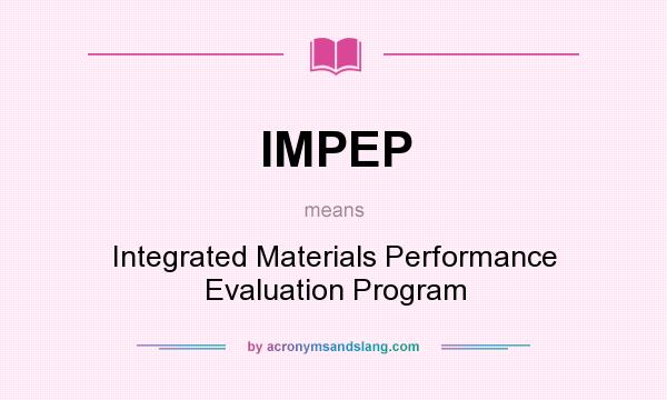 What does IMPEP mean? It stands for Integrated Materials Performance Evaluation Program
