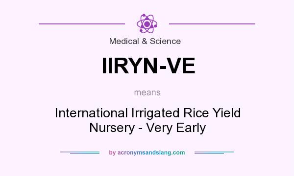 What does IIRYN-VE mean? It stands for International Irrigated Rice Yield Nursery - Very Early