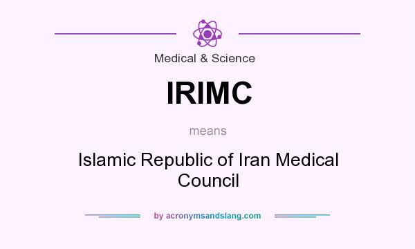 What does IRIMC mean? It stands for Islamic Republic of Iran Medical Council