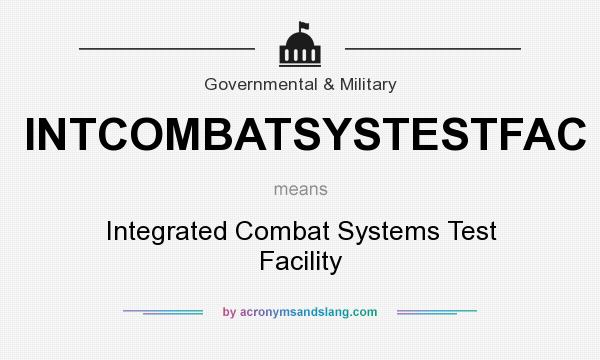 What does INTCOMBATSYSTESTFAC mean? It stands for Integrated Combat Systems Test Facility
