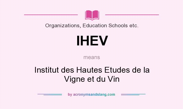 What does IHEV mean? It stands for Institut des Hautes Etudes de la Vigne et du Vin