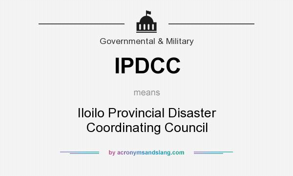 What does IPDCC mean? It stands for Iloilo Provincial Disaster Coordinating Council