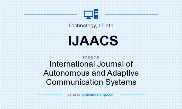 What does IJAACS mean? It stands for International Journal of Autonomous and Adaptive Communication Systems