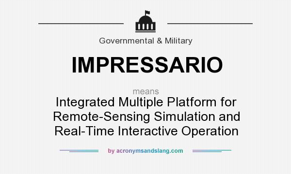 What does IMPRESSARIO mean? It stands for Integrated Multiple Platform for Remote-Sensing Simulation and Real-Time Interactive Operation