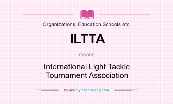 What does ILTTA mean? It stands for International Light Tackle Tournament Association