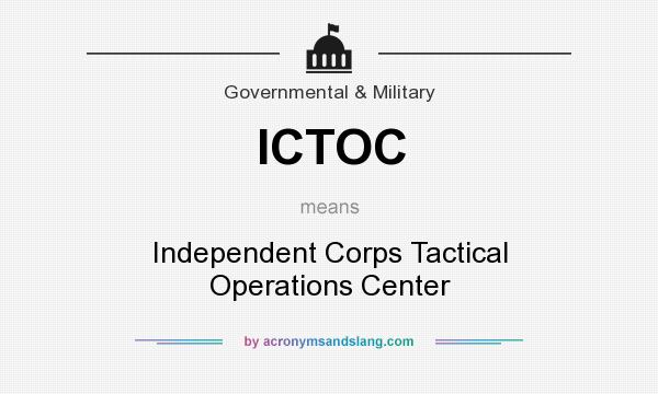What does ICTOC mean? It stands for Independent Corps Tactical Operations Center