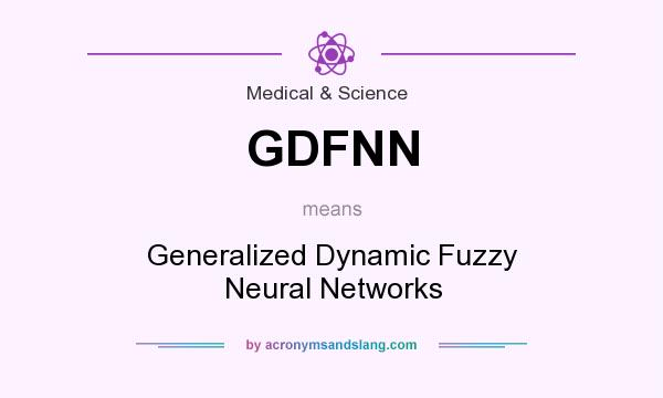 What does GDFNN mean? It stands for Generalized Dynamic Fuzzy Neural Networks