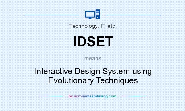 What does IDSET mean? It stands for Interactive Design System using Evolutionary Techniques