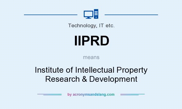 What does IIPRD mean? It stands for Institute of Intellectual Property Research & Development