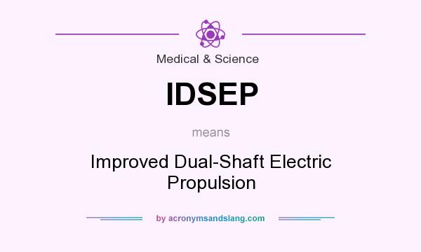 What does IDSEP mean? It stands for Improved Dual-Shaft Electric Propulsion