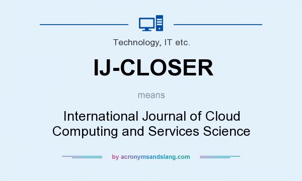 What does IJ-CLOSER mean? It stands for International Journal of Cloud Computing and Services Science