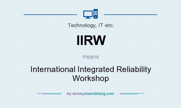 What does IIRW mean? It stands for International Integrated Reliability Workshop