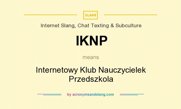 What does IKNP mean? It stands for Internetowy Klub Nauczycielek Przedszkola