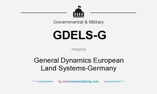 What does GDELS-G mean? It stands for General Dynamics European Land Systems-Germany
