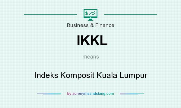 What does IKKL mean? It stands for Indeks Komposit Kuala Lumpur
