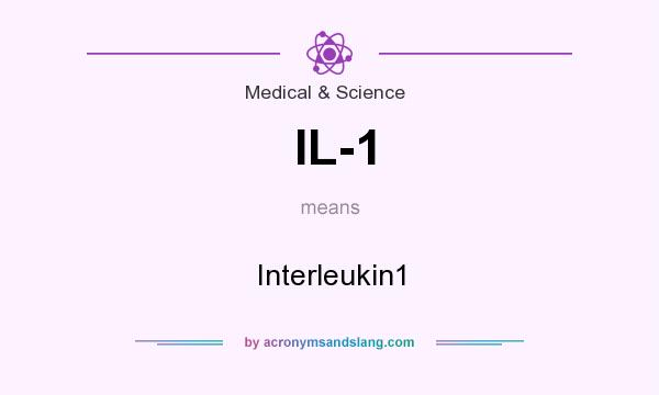 What does IL-1 mean? It stands for Interleukin1