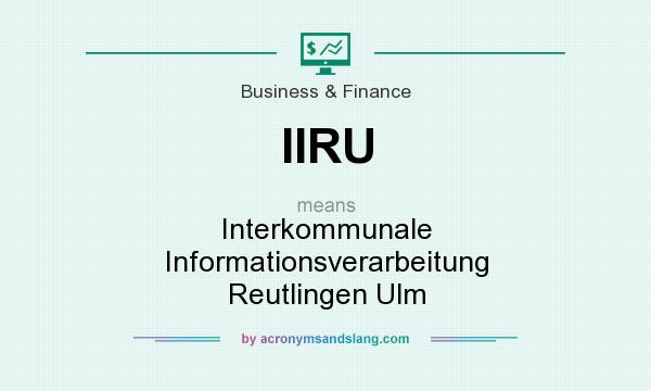 What does IIRU mean? It stands for Interkommunale Informationsverarbeitung Reutlingen Ulm