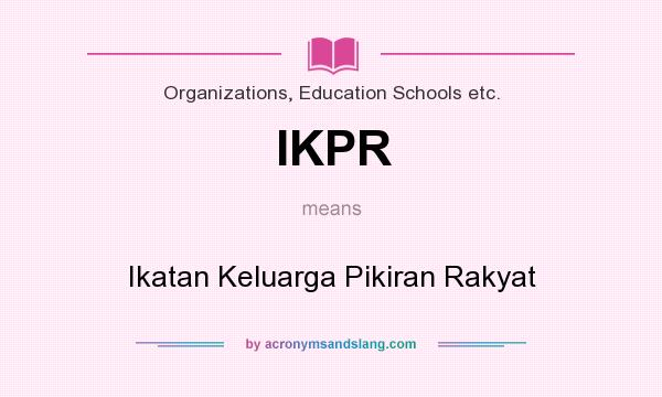 What does IKPR mean? It stands for Ikatan Keluarga Pikiran Rakyat