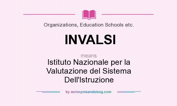 What does INVALSI mean? It stands for Istituto Nazionale per la Valutazione del Sistema Dell`Istruzione