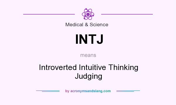 What does INTJ mean? It stands for Introverted Intuitive Thinking Judging
